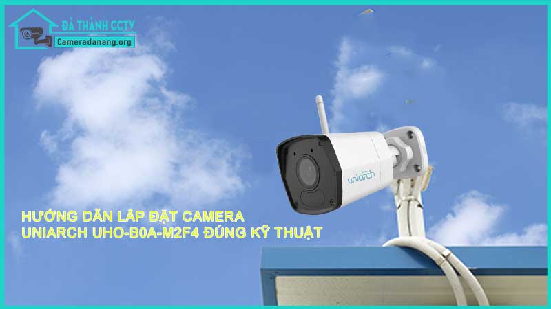 cach-lap-camera-uniarch-uho-b0a-m2f4-ngoai-troi-dung-ky-thuat21