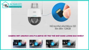 camera-wifi-uniarch-uho-p1a-m3f4d-ho-tro-the-nho-dung-luong-bao-nhieu1