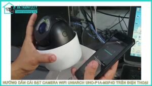 huong-dan-cai-dat-camera-wifi-uniarch-uho-p1a-m3f4d-tren-dien-thoai1