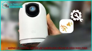 nhung-loi-thuong-gap-khi-lap-camera-cho-can-ho-va-cach-khac-phuc1