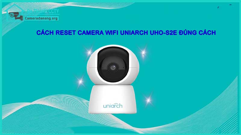 reset-camera-wifi-uniarch-uho-s2e-dung-cach3