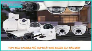 top-5-mau-camera-phu-hop-nhat-cho-khach-san-nam-20250