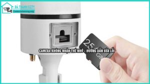 camera-khong-nhan-the-nho-huong-dan-sua-loi