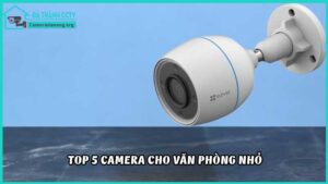 top-5-camera-cho-van-phong-nho