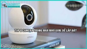 top-8-camera-trong-nha-nho-gon-de-lap-dat8