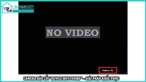 camera-bao-loi-device-not-found-giai-phap-khac-phuc