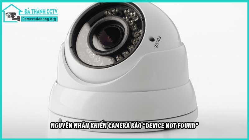 camera-bao-loi-device-not-found-giai-phap-khac-phuc1