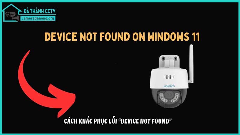 camera-bao-loi-device-not-found-giai-phap-khac-phuc2