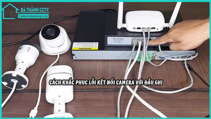 camera-khong-the-ket-noi-voi-dau-ghi-hinh2