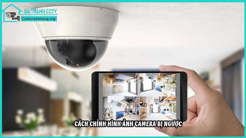 hinh-anh-camera-bi-nguoc-cach-chinh-lai-dung-huong2