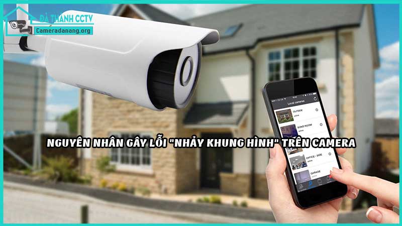 hinh-anh-camera-bi-nhay-khung-hinh1