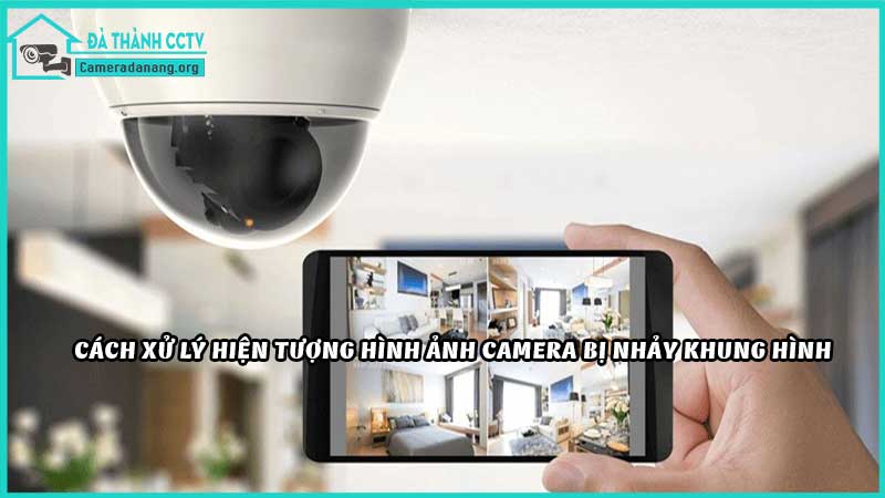 hinh-anh-camera-bi-nhay-khung-hinh2