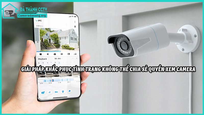 khong-the-chia-se-quyen-xem-camera-voi-nguoi-khac2