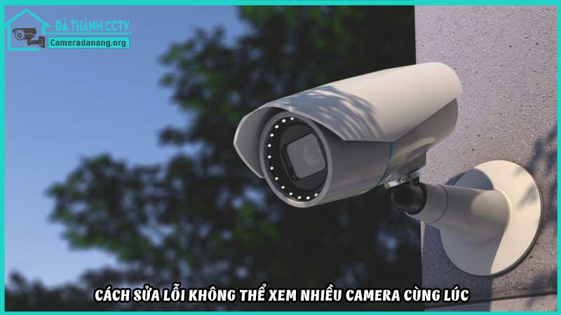 khong-the-xem-nhieu-camera-cung-luc-tren-mot-man-hinh2