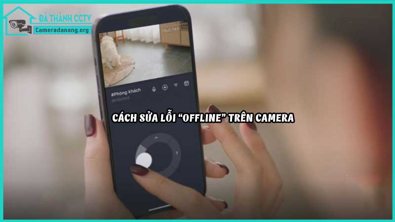 loi-offline-tren-camera-nhung-thiet-bi-van-hoat-dong2