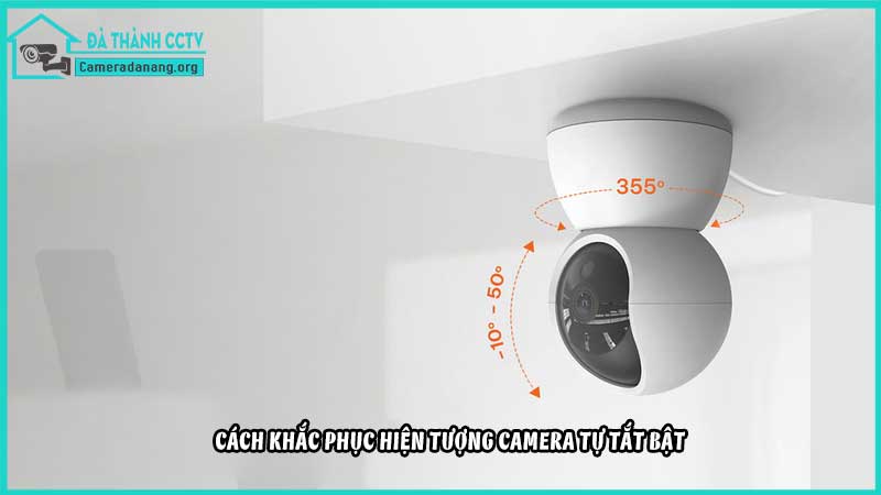 tai-sao-camera-lai-tu-dong-tat-va-bat2
