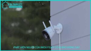 phat-hien-nguoi-cua-imou-f32fp-co-bi-bao-dong-sai