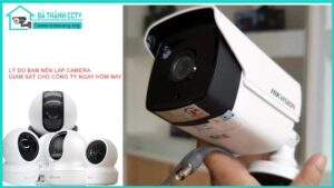 ly-do-ban-nen-lap-camera-giam-sat-cho-cong-ty-ngay-hom-nay1
