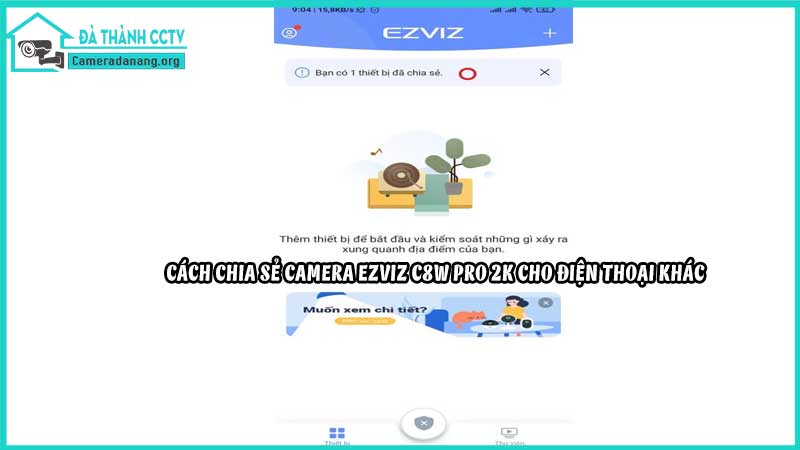 cach-chia-se-camera-ezviz-c8w-pro-2k-cho-dien-thoai-khac