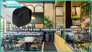 giai-phap-an-ninh-thong-minh-cho-quan-ca-phe