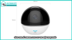 cach-chia-se-camera-ezviz-h8c-2-0mp-cho-dien-thoai-khac