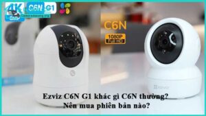 ezviz-c6n-g1-khac-gi-c6n-thuong-nen-mua-phien-ban-nao