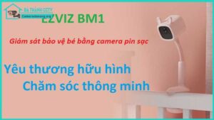 camera-ezviz-bm1-giup-phu-huynh-an-tam-hon-khi-be-o-phong-rieng