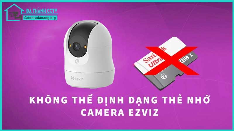 camera-ezviz-c6n-g1-khong-nhan-the-nho-phai-lam-sao-1