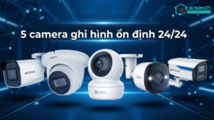 5 camera ghi hình ổn định 24_24-0