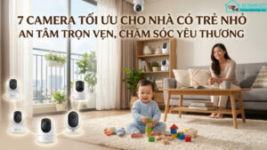 7 camera tối ưu cho nhà có trẻ nhỏ-0