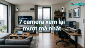 7 camera xem lại mượt mà nhất-0