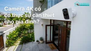 Camera 4K có thực sự cần thiết cho gia đình-0