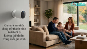 Camera an ninh đang trở thành thiết bị không thể thiếu trong mỗi gia đình-0