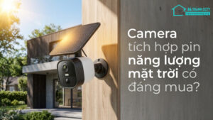Camera tích hợp pin năng lượng mặt trời có đáng mua-0