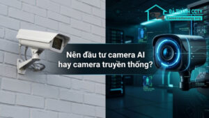Nên đầu tư camera AI hay camera truyền thống-0