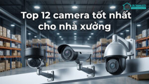 Top 12 camera tốt nhất cho nhà xưởng-0