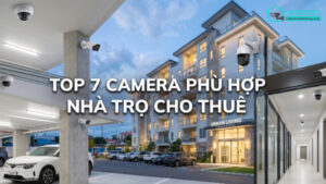 Top 7 camera phù hợp nhà trọ cho thuê-0