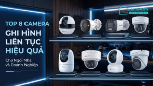 Top 8 camera ghi hình liên tục hiệu quả-0