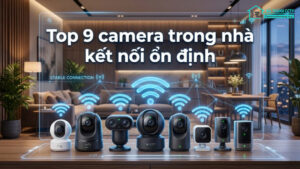 Top 9 camera trong nhà kết nối ổn định-0