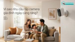 Vì sao nhu cầu lắp camera gia đình ngày càng tăng-0