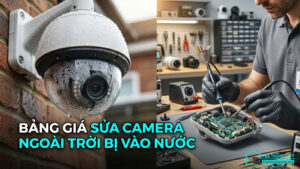 Bảng giá sửa camera ngoài trời bị vào nước-0