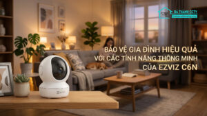 Bảo Vệ Gia Đình Hiệu Quả Với Các Tính Năng Thông Minh Của Ezviz C6N-0