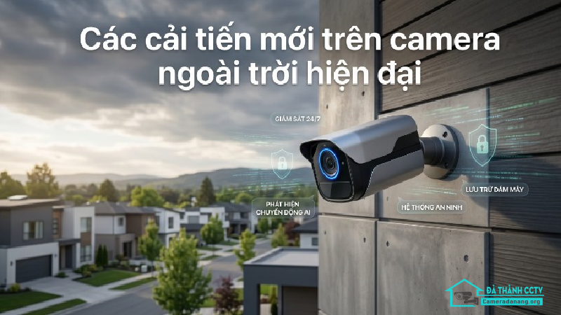Các cải tiến mới trên camera ngoài trời hiện đại-1