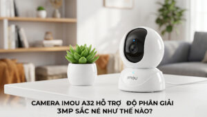 Camera Imou A32 Hỗ Trợ Độ Phân Giải 3MP Sắc Nét Như Thế Nào-0