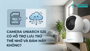 Camera Uniarch S2E Có Hỗ Trợ Lưu Trữ Thẻ Nhớ Và Đám Mây Không-0