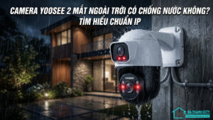 Camera Yoosee 2 Mắt Ngoài Trời Có Chống Nước Không_ Tìm Hiểu Chuẩn IP-0