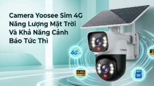 Camera Yoosee Sim 4G Năng Lượng Mặt Trời Và Khả Năng Cảnh Báo Tức Thì-0
