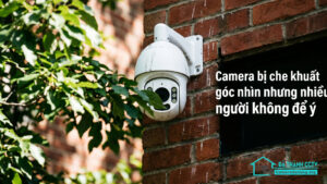 Camera bị che khuất góc nhìn nhưng nhiều người không để ý-0