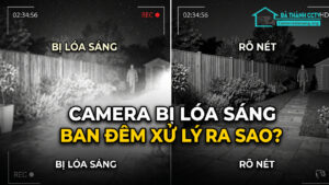 Camera bị lóa sáng ban đêm xử lý ra sao-0
