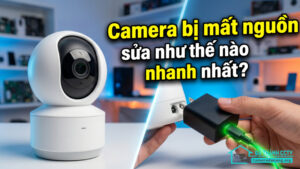 Camera bị mất nguồn sửa như thế nào nhanh nhất-0